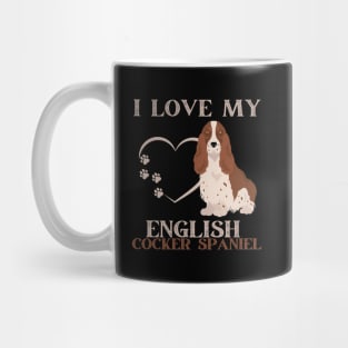 I love my English Cocker Spaniel Life is better with my dogs Dogs I love all the dogs Mug